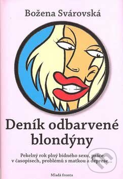 Kniha: Deník odbarvené blondýny (Božena Svárovská). Mladá fronta, 2007 Kniha: Deník odbarvené blondýny (Božena Svárovská). Mladá fronta, 2007