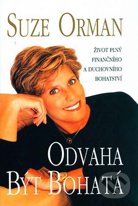Kniha: Odvaha být bohatá (Suze Orman). Pragma, 2012 Kniha: Odvaha být bohatá (Suze Orman). Pragma, 2012