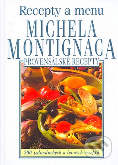 Kniha: Recepty a menu Michela Montignaca (Pragma). Pragma, 2006 Kniha: Recepty a menu Michela Montignaca (Pragma). Pragma, 2006