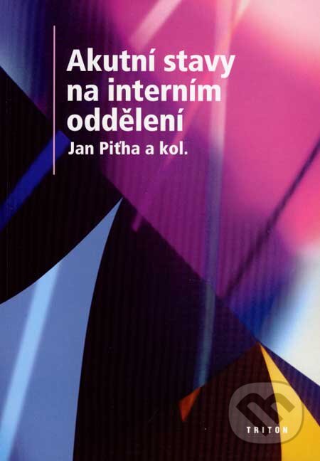 Kniha: Akutní stavy na interním oddělení (Jan Piťha a kolektív). Triton, 2003 Kniha: Akutní stavy na interním oddělení (Jan Piťha a kolektív). Triton, 2003