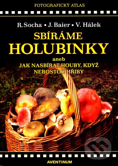 Kniha: Sbíráme holubinky (Jiří Baier, Radomír Socha a Václav Hálek). Aventinum, 2007 Kniha: Sbíráme holubinky (Jiří Baier, Radomír Socha a Václav Hálek). Aventinum, 2007