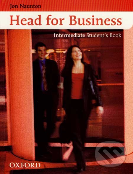Kniha: Head for Business - Intermediate - Student´s Book (Jon Naunton). Oxford University Press, 2007 Kniha: Head for Business - Intermediate - Student´s Book (Jon Naunton). Oxford University Press, 2007