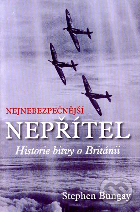Kniha: Nejnebezpečnější nepřítel (Stephen Bungay). BETA - Dobrovský, 2006 Kniha: Nejnebezpečnější nepřítel (Stephen Bungay). BETA - Dobrovský, 2006