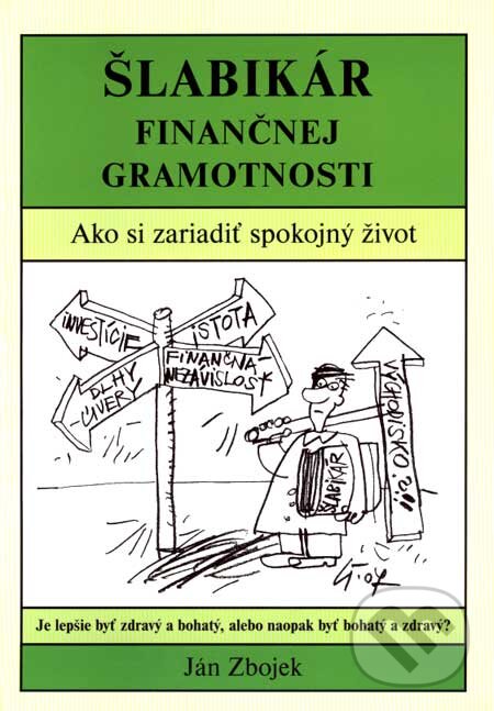 Kniha: Šlabikár finančnej gramotnosti (Ján Zbojek). Ján Zbojek, 2007 Kniha: Šlabikár finančnej gramotnosti (Ján Zbojek). Ján Zbojek, 2007