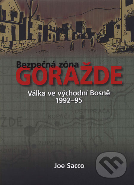 Kniha: Bezpečná zóna Goražde (Joe Sacco). BB/art, 2007 Kniha: Bezpečná zóna Goražde (Joe Sacco). BB/art, 2007