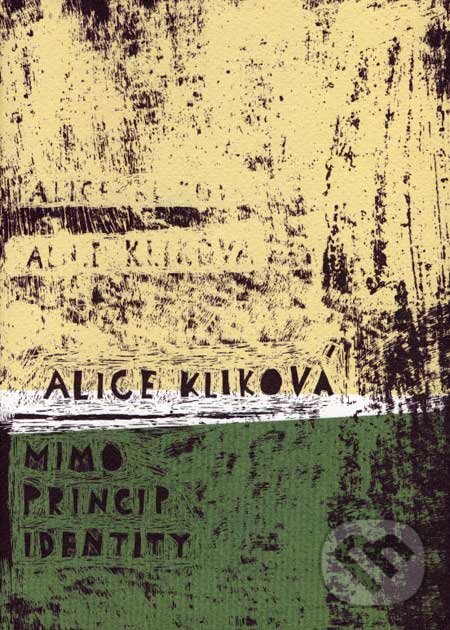 Kniha: Mimo princip identity (Alice Kliková). Filosofia, 2007 Kniha: Mimo princip identity (Alice Kliková). Filosofia, 2007