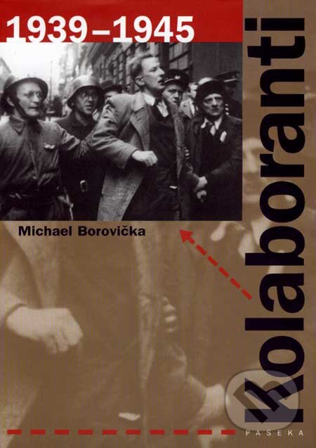 Kniha: Kolaboranti 1939 – 1945 (Michael Borovička). Paseka, 2007 Kniha: Kolaboranti 1939 – 1945 (Michael Borovička). Paseka, 2007