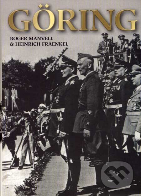Kniha: Göring (Heinrich Fraenkel a Roger Manvell). BB/art, 2007 Kniha: Göring (Heinrich Fraenkel a Roger Manvell). BB/art, 2007