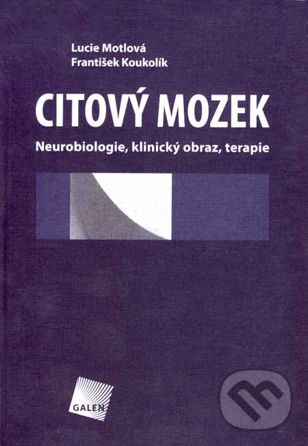 Kniha: Citový mozek (František Koukolík a Lucie Motlová). Galén, 2006 Kniha: Citový mozek (František Koukolík a Lucie Motlová). Galén, 2006