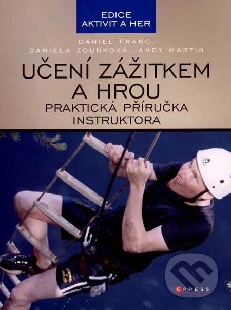 Kniha: Učení zážitkem a hrou (Andy Martin, Daniel Franc a Daniela Zounková). CPRESS, 2007 Kniha: Učení zážitkem a hrou (Andy Martin, Daniel Franc a Daniela Zounková). CPRESS, 2007