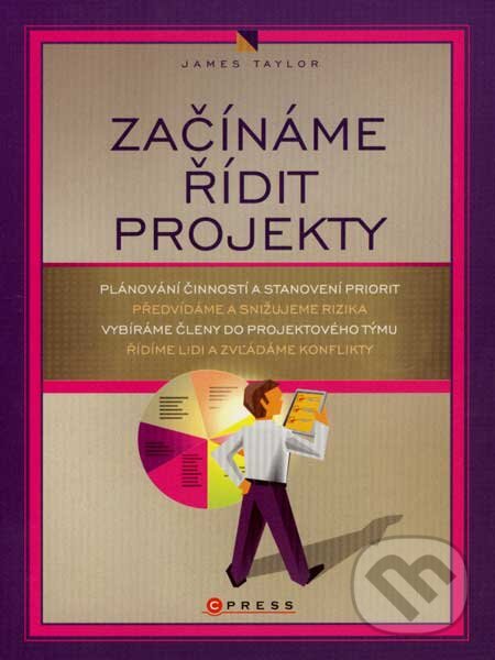 Kniha: Začínáme řídit projekty (James Taylor). Computer Press, 2007 Kniha: Začínáme řídit projekty (James Taylor). Computer Press, 2007