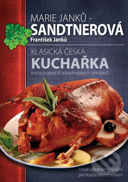 Kniha: Klasická česká kuchařka (Marie Janků-Sandtnerová). XYZ, 2007 Kniha: Klasická česká kuchařka (Marie Janků-Sandtnerová). XYZ, 2007