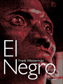 Kniha: El Negro (Frank Westerman). Pistorius & Olšanská, 2007 Kniha: El Negro (Frank Westerman). Pistorius & Olšanská, 2007