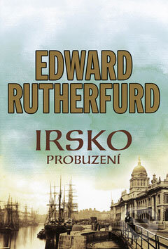 Kniha: Irsko - Probuzení (Edward Rutherfurd). BB/art, 2007 Kniha: Irsko - Probuzení (Edward Rutherfurd). BB/art, 2007