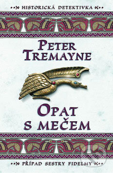 Kniha: Opat s mečem (Peter Tremayne). Vyšehrad, 2007 Kniha: Opat s mečem (Peter Tremayne). Vyšehrad, 2007
