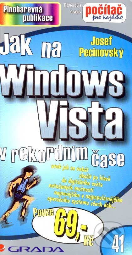 Kniha: Jak na Windows Vista v rekordním čase (Josef Pecinovský). Grada, 2007 Kniha: Jak na Windows Vista v rekordním čase (Josef Pecinovský). Grada, 2007