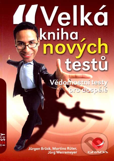Kniha: Velká kniha nových testů (Jörg Werremeyer, Jürgen Brück a Martina Rüter). Grada, 2007 Kniha: Velká kniha nových testů (Jörg Werremeyer, Jürgen Brück a Martina Rüter). Grada, 2007