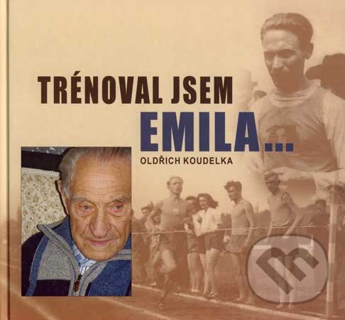 Kniha: Trénoval jsem Emila... (Oldřich Koudelka). TG TISK, Folklorní sdružení České republiky, 2007 Kniha: Trénoval jsem Emila... (Oldřich Koudelka). TG TISK, Folklorní sdružení České republiky, 2007