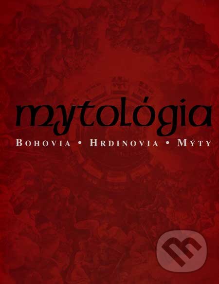 Kniha: Mytológia (Arthur Cotterell). Slovart, 2007 Kniha: Mytológia (Arthur Cotterell). Slovart, 2007