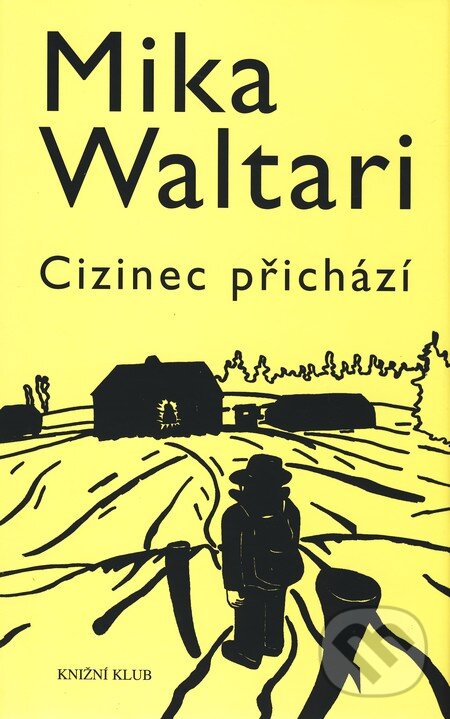 Kniha: Cizinec přichází (Mika Waltari). Knižní klub, 2007 Kniha: Cizinec přichází (Mika Waltari). Knižní klub, 2007