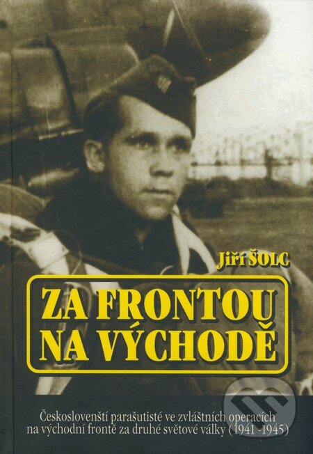 Kniha: Za frontou na východě (Jiří Šolc). Svět křídel, 2003 Kniha: Za frontou na východě (Jiří Šolc). Svět křídel, 2003