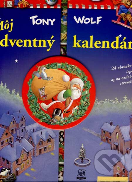 Kniha: Môj adventný kalendár (Tony Wolf). Slovart Print, 2007 Kniha: Môj adventný kalendár (Tony Wolf). Slovart Print, 2007