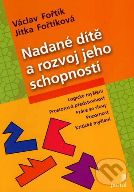 Kniha: Nadané dítě a rozvoj jeho schopností (Jitka Fořtíková a Václav Fořtík). Portál, 2007 Kniha: Nadané dítě a rozvoj jeho schopností (Jitka Fořtíková a Václav Fořtík). Portál, 2007
