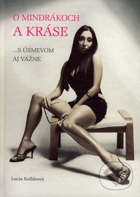 Kniha: O mindrákoch a kráse (Lucia Kollárová). Infopress, 2007 Kniha: O mindrákoch a kráse (Lucia Kollárová). Infopress, 2007