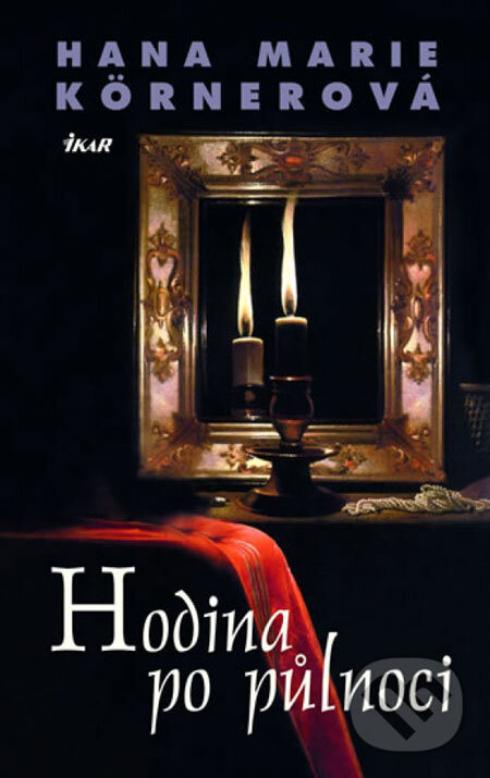 Kniha: Hodina po půlnoci (Hana Marie Körnerová). Ikar CZ, 2007 Kniha: Hodina po půlnoci (Hana Marie Körnerová). Ikar CZ, 2007