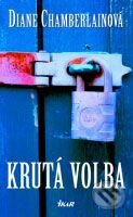 Kniha: Krutá volba (Diane Chamberlainová). Ikar CZ, 2007 Kniha: Krutá volba (Diane Chamberlainová). Ikar CZ, 2007