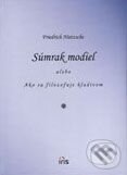 Kniha: Súmrak modiel (Friedrich Nietzsche). IRIS, 2007 Kniha: Súmrak modiel (Friedrich Nietzsche). IRIS, 2007