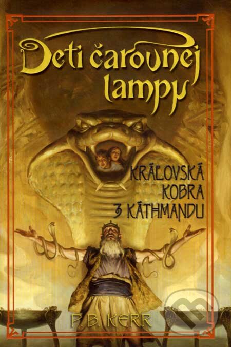 Kniha: Deti čarovnej lampy - Kráľovská kobra z Káthmandu (P.B. Kerr). Slovart, 2007 Kniha: Deti čarovnej lampy - Kráľovská kobra z Káthmandu (P.B. Kerr). Slovart, 2007
