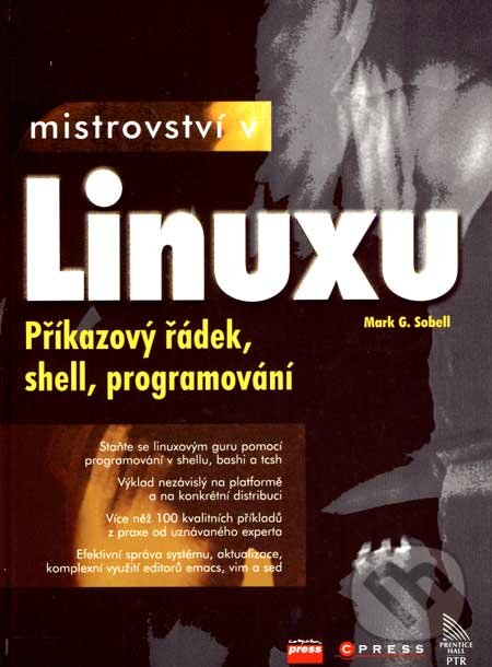 Kniha: Mistrovství v Linuxu (Mark G. Sobell). Computer Press, 2007 Kniha: Mistrovství v Linuxu (Mark G. Sobell). Computer Press, 2007