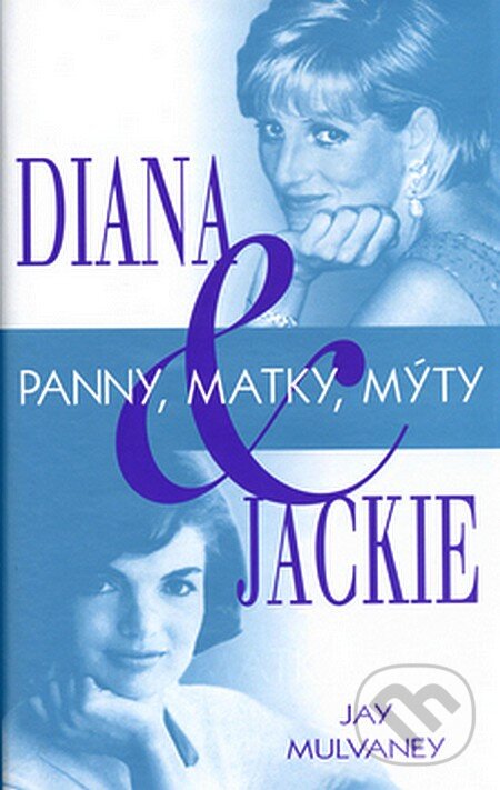 Kniha: Diana & Jackie (Jay Mulvaney). Columbus, 2004 Kniha: Diana & Jackie (Jay Mulvaney). Columbus, 2004
