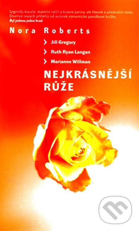 Kniha: Nejkrásnější růže (Nora Roberts a kolektív). Columbus, 2004 Kniha: Nejkrásnější růže (Nora Roberts a kolektív). Columbus, 2004