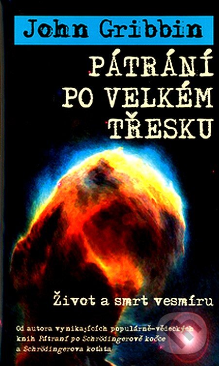 Kniha: Pátrání po velkém třesku (John Gribbin). Columbus, 2002 Kniha: Pátrání po velkém třesku (John Gribbin). Columbus, 2002