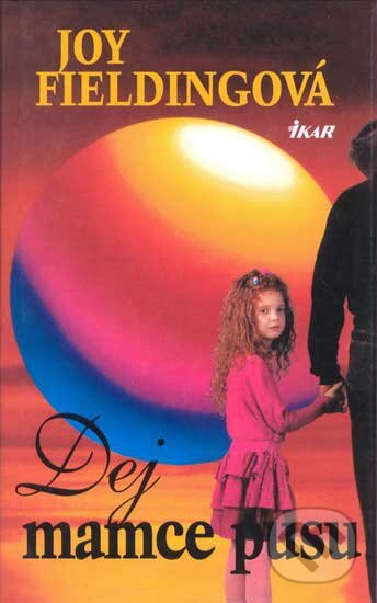 Kniha: Dej mamce pusu (Joy Fielding). Ikar CZ, 2006 Kniha: Dej mamce pusu (Joy Fielding). Ikar CZ, 2006