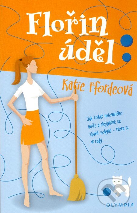 Kniha: Flořin úděl (Katie Ffordeová). Olympia, 2006 Kniha: Flořin úděl (Katie Ffordeová). Olympia, 2006