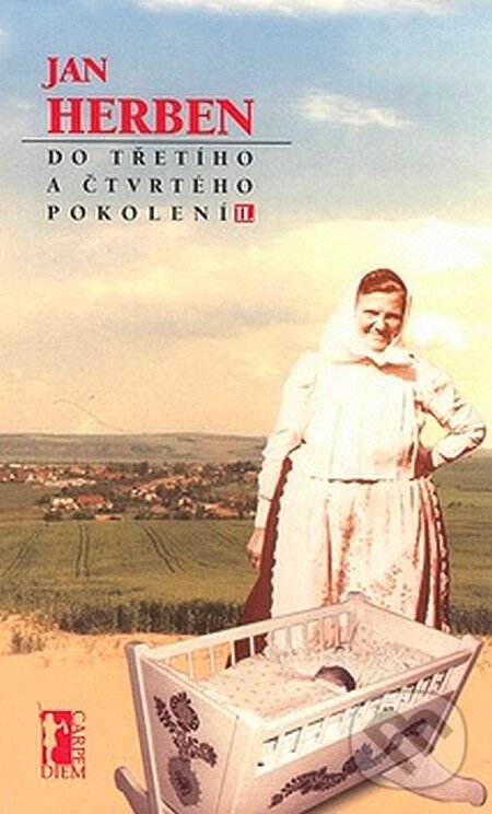 Kniha: Do třetího a čtvrtého pokolení II. (Jan Herben). Carpe diem, 2000 Kniha: Do třetího a čtvrtého pokolení II. (Jan Herben). Carpe diem, 2000
