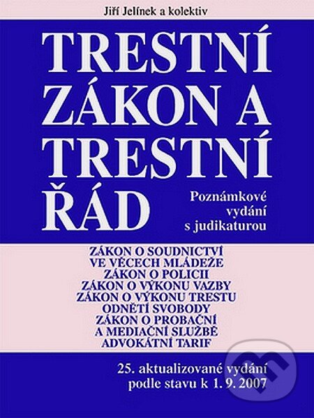 Kniha: Trestní zákon, trestní řád (Jiří Jelínek a kolektív). Linde, 2007 Kniha: Trestní zákon, trestní řád (Jiří Jelínek a kolektív). Linde, 2007