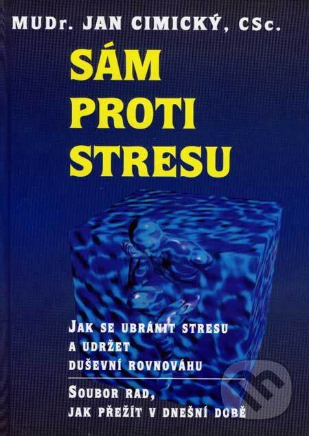 Kniha: Sám proti stresu (Jan Cimický). VIP Books, 2007 Kniha: Sám proti stresu (Jan Cimický). VIP Books, 2007