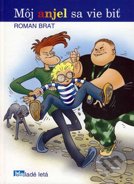 Kniha: Môj anjel sa vie biť (Roman Brat). Slovenské pedagogické nakladateľstvo - Mladé letá, 2007 Kniha: Môj anjel sa vie biť (Roman Brat). Slovenské pedagogické nakladateľstvo - Mladé letá, 2007