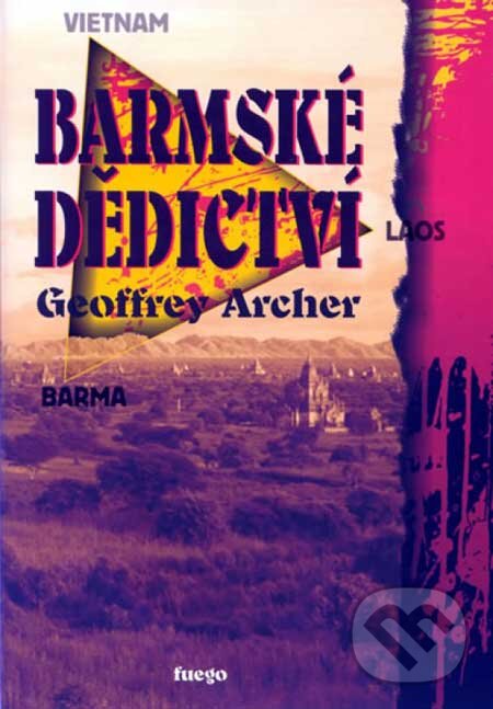 Kniha: Barmské dědictví (Geoffrey Archer). Fuego, 2007 Kniha: Barmské dědictví (Geoffrey Archer). Fuego, 2007