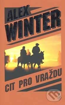 Kniha: Cit pro vraždu (Alex Winter). Fuego, 2007 Kniha: Cit pro vraždu (Alex Winter). Fuego, 2007