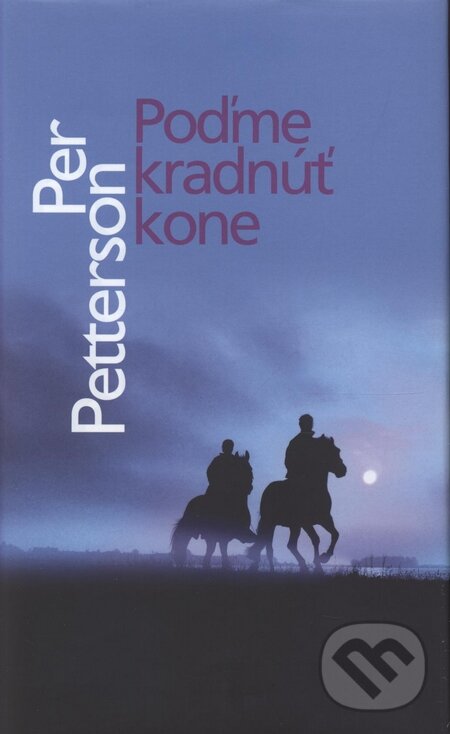 Kniha: Poďme kradnúť kone (Per Petterson). Slovart, 2007 Kniha: Poďme kradnúť kone (Per Petterson). Slovart, 2007