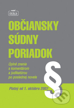 Kniha: Občiansky súdny poriadok (Nová Práca). Nová Práca, 2007 Kniha: Občiansky súdny poriadok (Nová Práca). Nová Práca, 2007