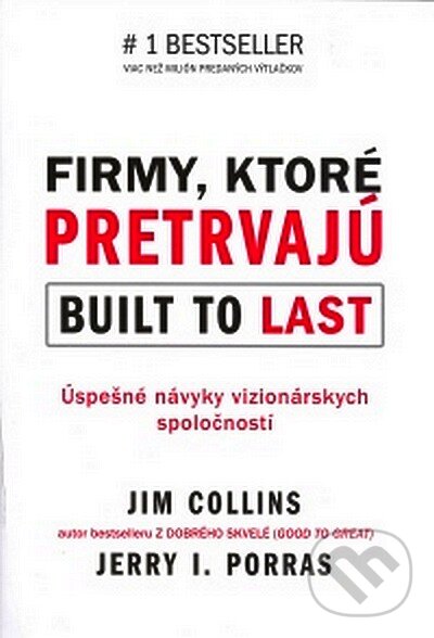 Kniha: Firmy, ktoré pretrvajú (Jerry I. Porras a Jim Collins). Eastone Books, 2007 Kniha: Firmy, ktoré pretrvajú (Jerry I. Porras a Jim Collins). Eastone Books, 2007