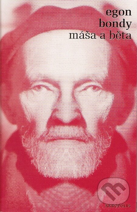 Kniha: Máša a Běta (Egon Bondy). Akropolis, 2006 Kniha: Máša a Běta (Egon Bondy). Akropolis, 2006
