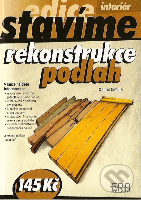Kniha: Rekonstrukce podlah (Daniel Cehula). ERA group, 2007 Kniha: Rekonstrukce podlah (Daniel Cehula). ERA group, 2007