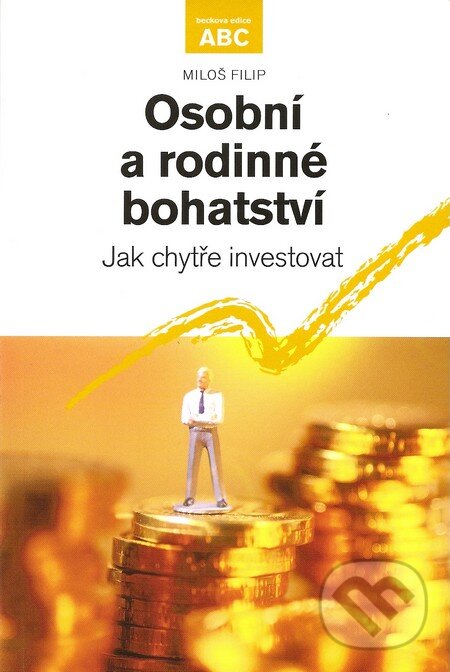 Kniha: Osobní a rodinné bohatství (Miloš Filip). C. H. Beck, 2006 Kniha: Osobní a rodinné bohatství (Miloš Filip). C. H. Beck, 2006